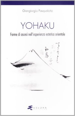 Yohaku. Forme di ascesi nell'esperienza estetica orientale
