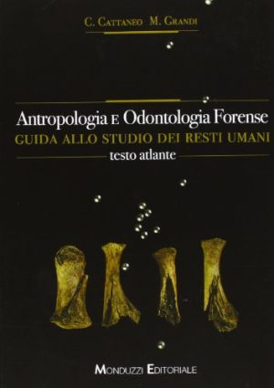Antropologia e odontologia forense. Guida allo studio dei resti umani. Testo atlante