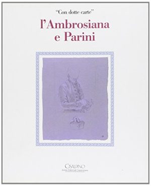 Con dotte carte. L'Ambrosiana e Parini