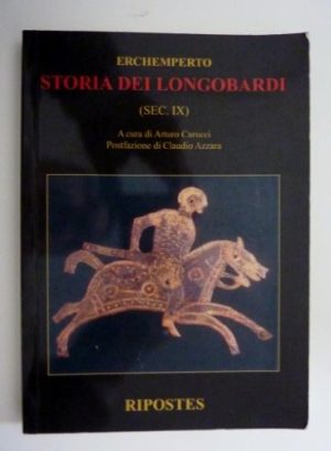 ERCHEMPERTO - STORIA DEI LONGOBARDI ( SEC. IX ) A Cura di Arturo Carucci, Postfazione di Claudio Azzara