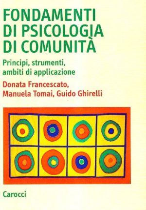 Fondamenti di psicologia di comunità. Principi, strumenti, ambiti di applicazione