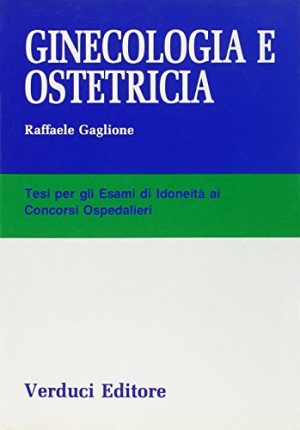 Ginecologia e ostetricia. Tesi di idoneità per i concorsi ospedalieri