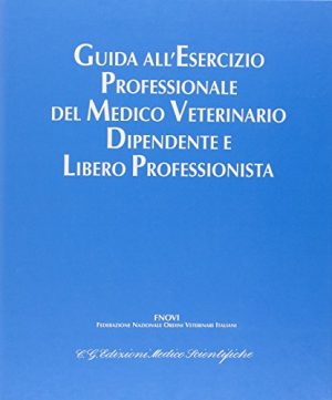 Guida all'esercizio professionale del medico veterinario dipendente e libero professionista-Aggiornamenti 2001-2007. Con CD-ROM