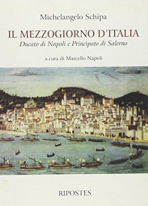 Il Mezzogiorno d'Italia. Ducato di Napoli e Principato di Salerno