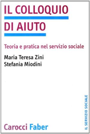 Il colloquio di aiuto. Teoria e pratica nel servizio sociale