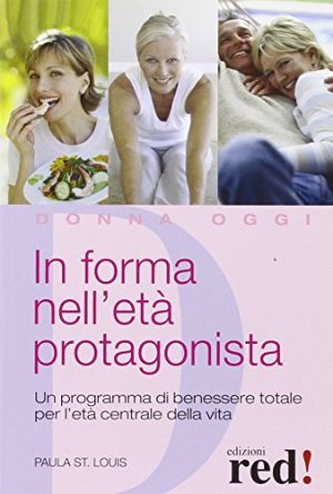 In forma nell'età protagonista. Un programma di benessere totale per l'età centrale della vita