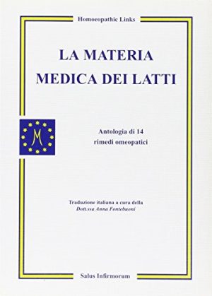 La materia medica dei latti. Antologia di 14 rimedi omeopatici