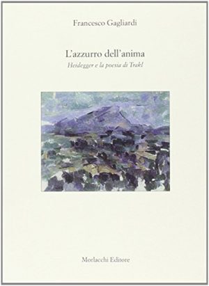 L'azzurro dell'anima. Heidegger e la poesia di Trakl