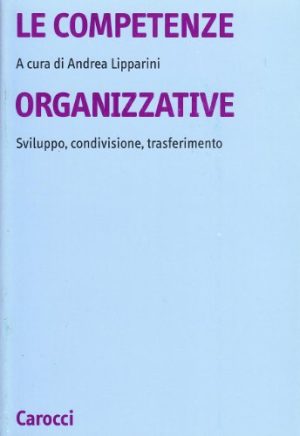 Le competenze organizzative. Sviluppo, condivisione, trasferimento