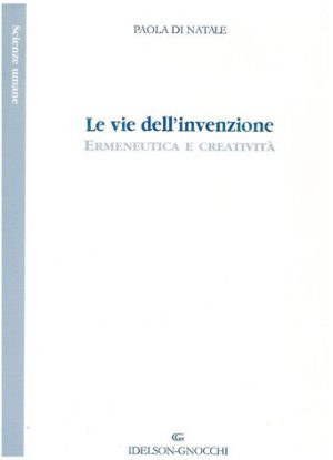 Le vie dell'invenzione. Ermeneutica e creatività