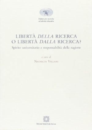 Libertà della ricerca o libertà dalla ricerca. Spirito universitario e responsabilità della ragione