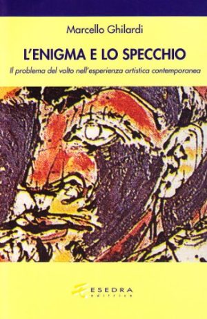 Lo specchio e l'enigma. Il problema del volto nell'esperienza estetica contemporanea
