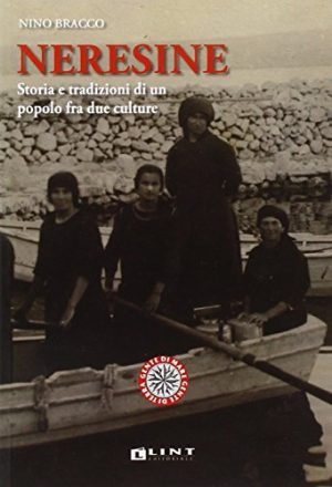 Neresine. Storia e tradizioni di un popolo fra due culture