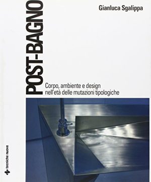 Post-bagno. Corpo, ambiente e design nell'età delle mutazioni tipologiche
