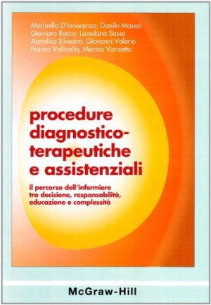 Procedure diagnostico-terapeutiche e assistenziali. Il percorso dell'infermiere tra decisione, responsabilità, educazione e complessità