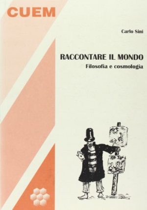 Raccontare il mondo. Filosofia e cosmologia. Lezioni universitarie