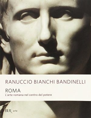 Roma. L'arte romana nel centro del potere