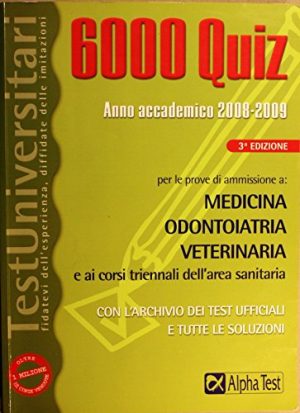 Seimila quiz. Anno accademico 2008-2009. Per le prove di ammissione a: medicina, odontoiatria, veterinaria e ai corsi triennali dell'area sanitaria (Testuniversitari)