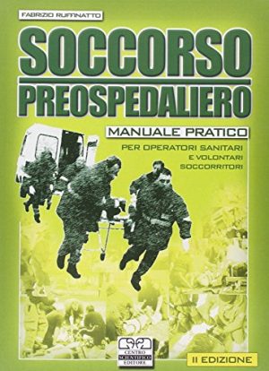 Soccorso preospedaliero. Manuale pratico per operatori sanitari e volontari