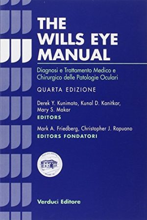 The wills eye manual. Diagnosi e trattamento medico e chirurgico delle patologie oculari