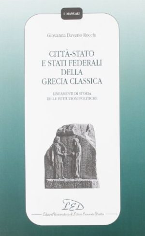 Città-Stato e Stati federali della Grecia classica. Lineamenti di storia delle istituzioni politiche