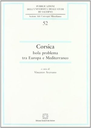 Corsica. Isola problema tra Europa e Mediterraneo