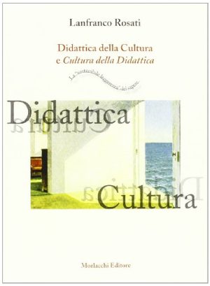 Didattica della cultura e cultura della didattica. «La sostenibile leggerezza del sapere»