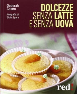 Dolcezze senza latte e senza uova. Ediz. illustrata