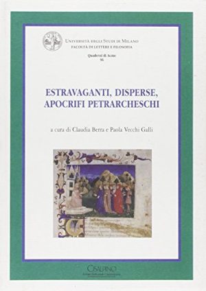 Estravaganti, disperse, apogrifi petrarcheschi. Ediz. illustrata