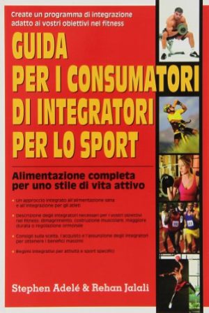 Guida per i consumatori di integratori per lo sport. Alimentazione completa per uno stile di vita attivo