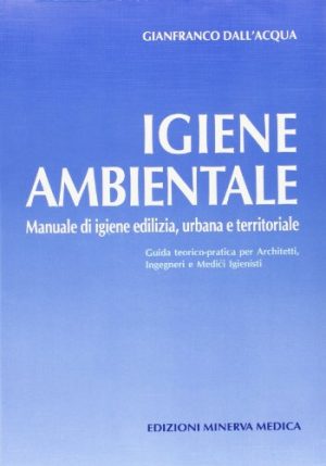 Igiene ambientale. Manuale di igiene edilizia, urbana e territoriale