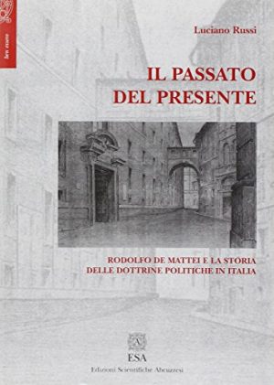 Il passato del presente. Rodolfo De Mattei e la storia delle dottrine politiche in Italia