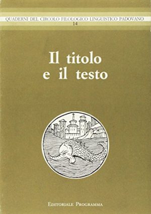 Il titolo e il testo. Atti del 15º Convegno interuniversitario (Bressanone, 1987)