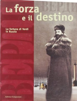 La forza e il destino. La fortuna di Verdi in Russia. Catalogo della mostra