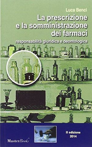La prescrizione e la somministrazione dei farmaci. Responsabilità giuridica e deontologica