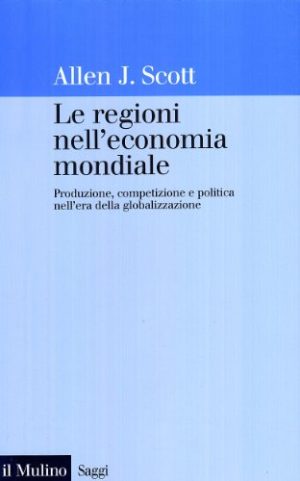 Le regioni nell'economia mondiale. Produzione, competizione e politica nell'era della globalizzazione