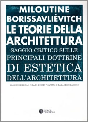 Le teorie della architettura. Saggio critico.