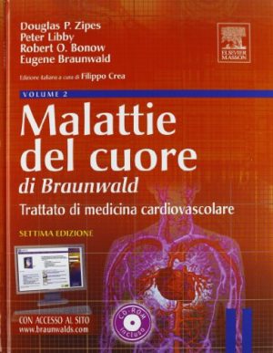 Malattie del cuore di Braunwald. Trattato di medicina cardiovascolare. Ediz. illustrata. Con CD-ROM