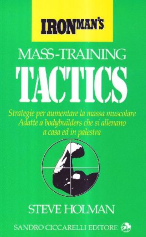 Mass training tactics. Strategie per aumentare la massa muscolare adatte a bodybuilders che si allenano a casa ed in palestra