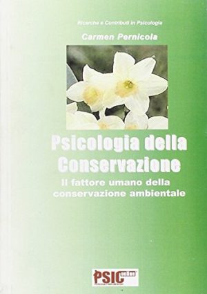 Psicologia della conservazione. Il fattore umano della conservazione ambientale