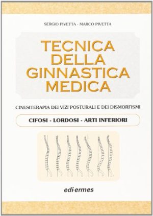Tecnica della ginnastica medica. Cinesiterapia dei vizi posturali. Cifosi-lordosi-arti inferiori.: 1
