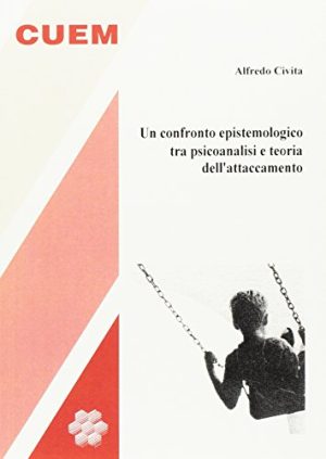 Un confronto epistemologico tra psicoanalisi e teoria dell'attaccamento