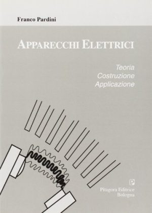 Apparecchi elettrici. Teoria, costruzione, applicazione