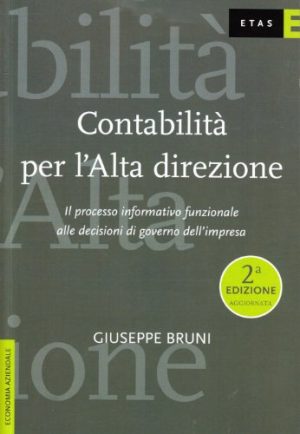 Contabilità per l'alta direzione. Il processo informativo funzionale alle decisioni di governo dell'impresa