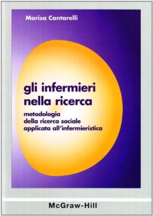 Gli infermieri nella ricerca. Metodologia della ricerca sociale applicata all'infermieristica
