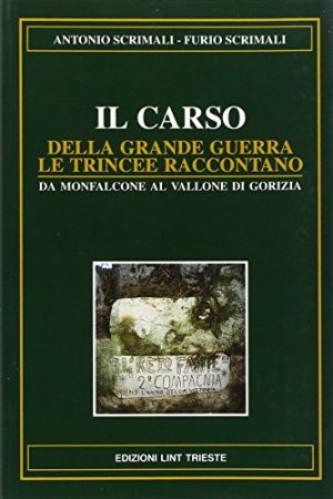 Il Carso della grande guerra. Le trincee raccontano: 2