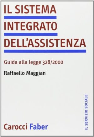 Il sistema integrato dell'assistenza. Guida alla legge 328/2000