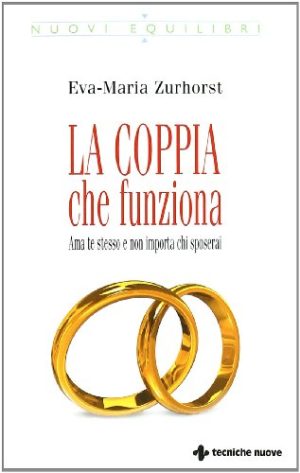 La coppia che funziona. Ama te stesso e non importa chi sposerai