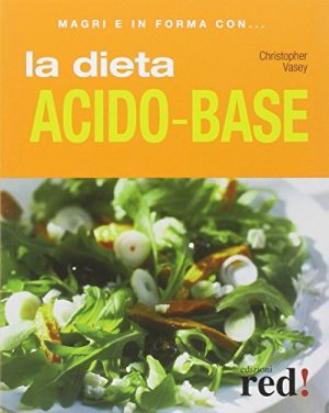 La dieta acido-base. Ediz. illustrata