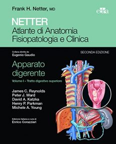 Netter Atlante di anatomia fisiopatologia e clinica Apparato digerente I